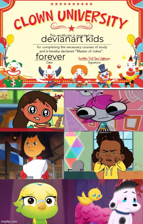 here Comes another one | devianart kids; forever | image tagged in ruin this fill in meme 100i | made w/ Imgflip meme maker