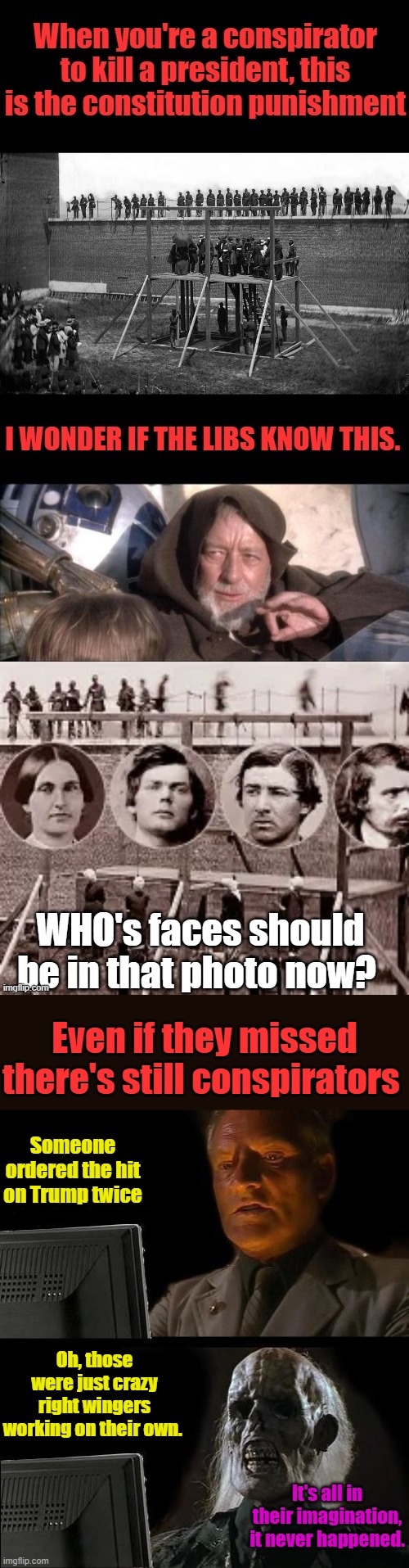 Even if they missed there's still conspirators; Someone ordered the hit on Trump twice; Oh, those were just crazy right wingers working on their own. It's all in their imagination, it never happened. | image tagged in memes,i'll just wait here | made w/ Imgflip meme maker