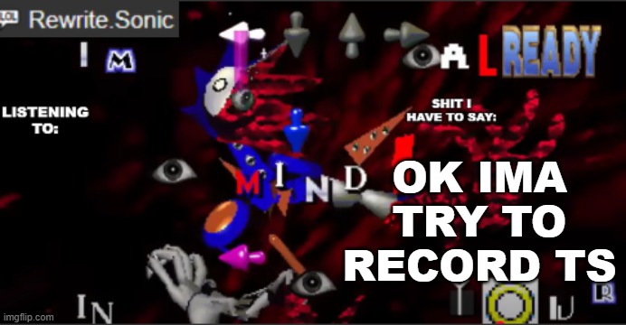 rewrite kyokai annoucement temp | OK IMA TRY TO RECORD TS | image tagged in rewrite kyokai annoucement temp | made w/ Imgflip meme maker