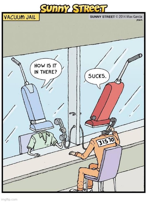 image tagged in comics,sunny street,vacuum jail,it sucks,visitation | made w/ Imgflip meme maker