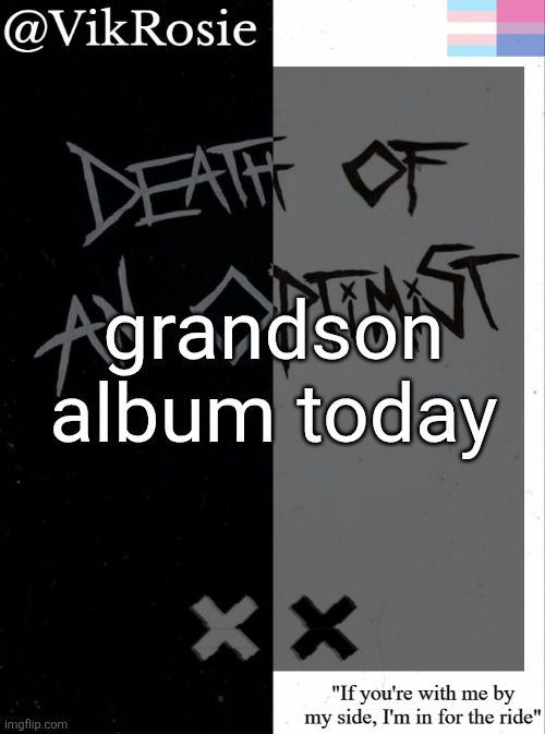 Rose's grandson temp | grandson album today | image tagged in rose's grandson temp | made w/ Imgflip meme maker
