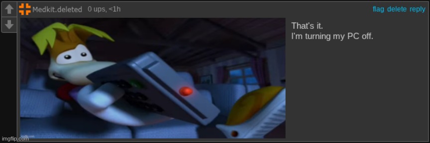That's it. I'm turning my PC off. | image tagged in that's it i'm turning my pc off | made w/ Imgflip meme maker