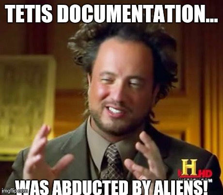 Ancient Aliens | TETIS DOCUMENTATION... WAS ABDUCTED BY ALIENS! | image tagged in memes,ancient aliens | made w/ Imgflip meme maker