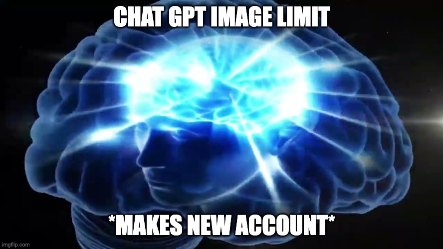But you didn't have to cut me off | CHAT GPT IMAGE LIMIT; *MAKES NEW ACCOUNT* | image tagged in but you didn't have to cut me off | made w/ Imgflip meme maker