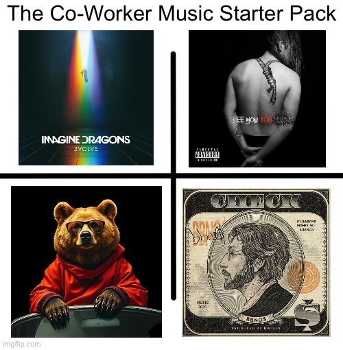 I pray this isn’t your music taste.. | The Co-Worker Music Starter Pack | image tagged in memes,blank starter pack | made w/ Imgflip meme maker