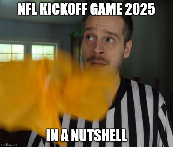 Tom Grossi Flag | NFL KICKOFF GAME 2025; IN A NUTSHELL | image tagged in tom grossi flag | made w/ Imgflip meme maker