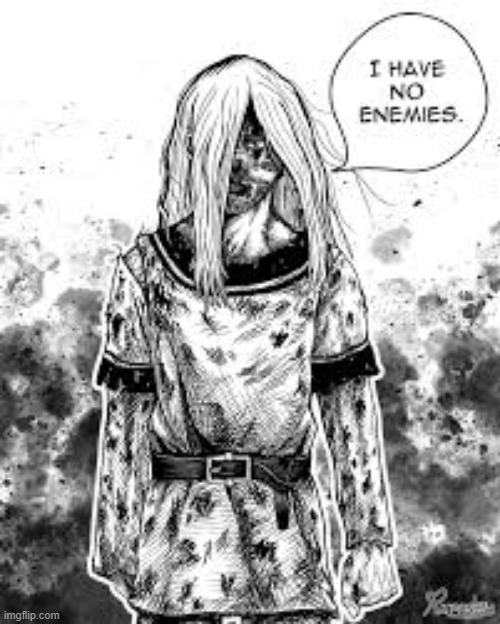 Gonna start bing reading Vinland Saga | image tagged in i have no enemies | made w/ Imgflip meme maker