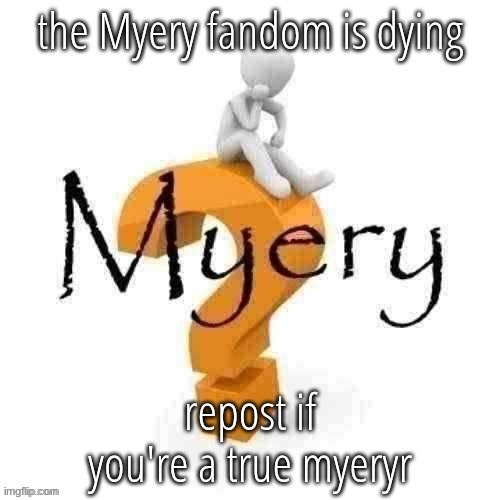 myery | made w/ Imgflip meme maker