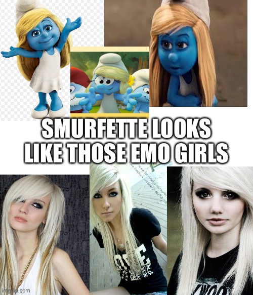 Smurfette emo girls | SMURFETTE LOOKS LIKE THOSE EMO GIRLS | image tagged in smurf,smurfette,smurfs,emo,emo girl,scene | made w/ Imgflip meme maker