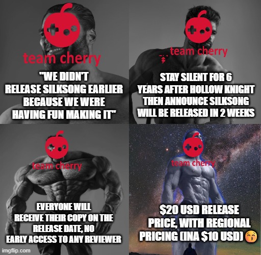 Hollow Knight Silksong | STAY SILENT FOR 6 YEARS AFTER HOLLOW KNIGHT THEN ANNOUNCE SILKSONG WILL BE RELEASED IN 2 WEEKS; "WE DIDN'T RELEASE SILKSONG EARLIER BECAUSE WE WERE HAVING FUN MAKING IT"; EVERYONE WILL RECEIVE THEIR COPY ON THE RELEASE DATE, NO EARLY ACCESS TO ANY REVIEWER; $20 USD RELEASE PRICE, WITH REGIONAL PRICING (INA $10 USD)😚 | image tagged in video games,steam,video game,hollow knight | made w/ Imgflip meme maker