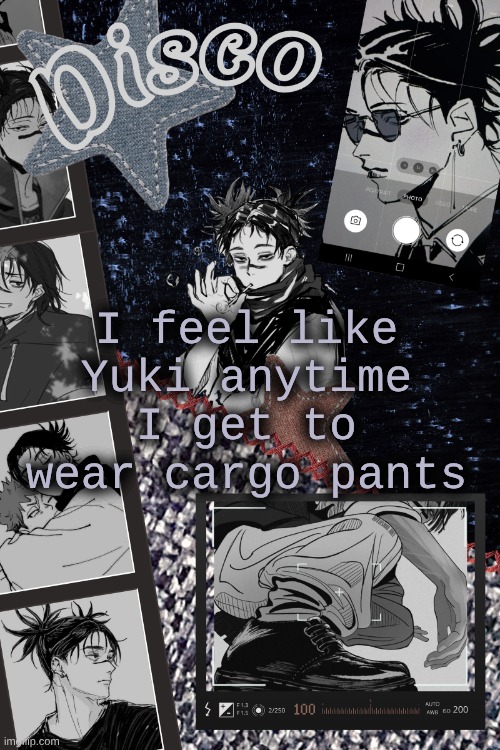 cargo pants my love | I feel like Yuki anytime I get to wear cargo pants | image tagged in disco's choso temp | made w/ Imgflip meme maker