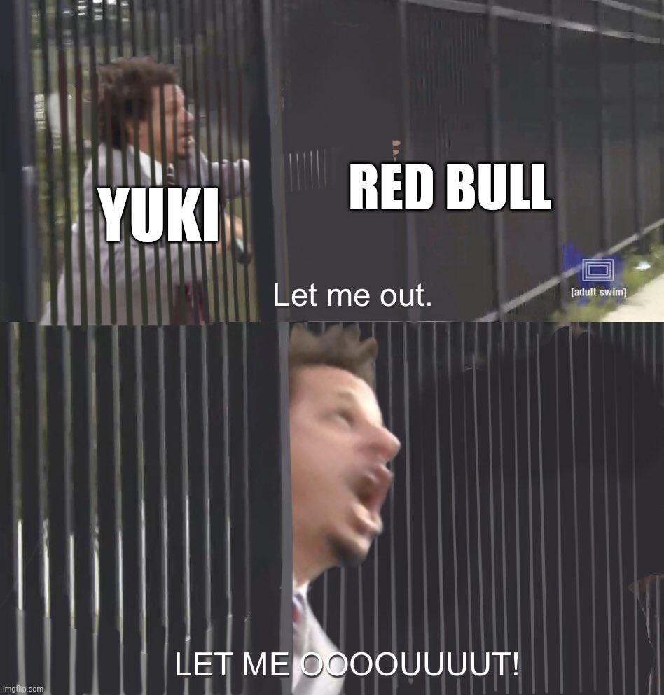 LET ME OUT | RED BULL; YUKI | image tagged in let me out,formula 1,red bull | made w/ Imgflip meme maker