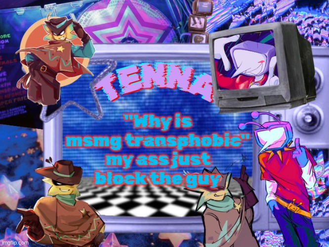 ​ | "Why is msmg transphobic" my ass just block the guy | image tagged in mewo's tenna and starlo temp by asriel | made w/ Imgflip meme maker