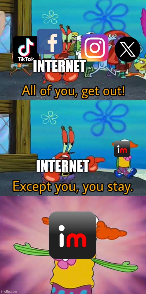 the king of internet memes | INTERNET; INTERNET | image tagged in all of you get out | made w/ Imgflip meme maker