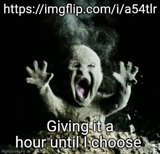 Ash baby | https://imgflip.com/i/a54tlr; Giving it a hour until I choose | image tagged in ash baby | made w/ Imgflip meme maker