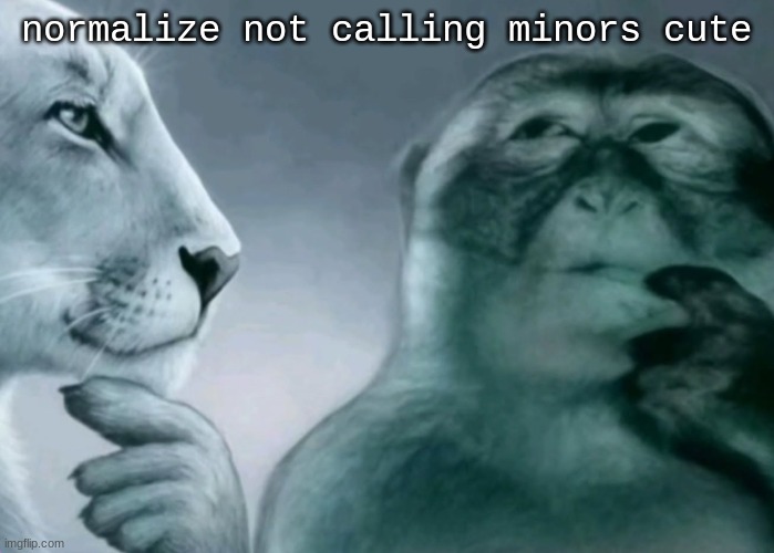 Is this ragebait? | normalize not calling minors cute | image tagged in is this ragebait | made w/ Imgflip meme maker