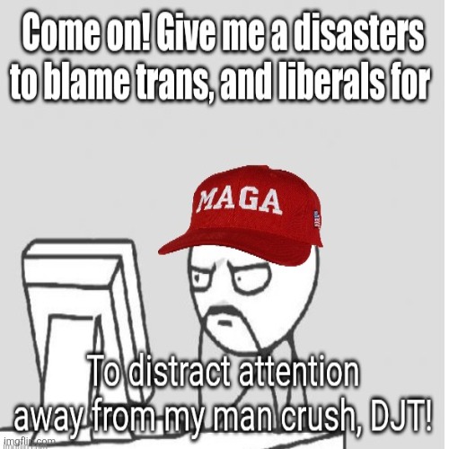Maga searching the action for DJT distraction. | image tagged in trump,fail,maga,distraction,anything,to deflect attention from trump | made w/ Imgflip meme maker