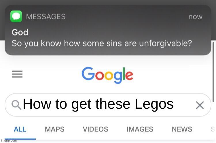 So you know how some sins are unforgivable? | How to get these Legos | image tagged in so you know how some sins are unforgivable | made w/ Imgflip meme maker