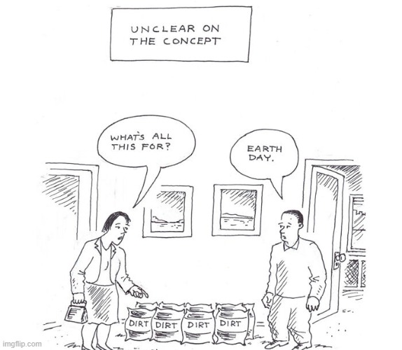 Earth Day | image tagged in comics | made w/ Imgflip meme maker