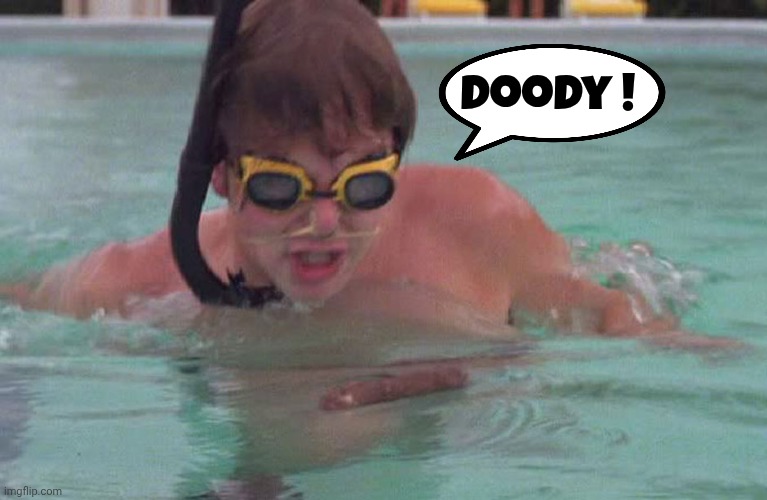 Caddyshack swimming pool doodie | Doody ! | image tagged in caddyshack swimming pool doodie | made w/ Imgflip meme maker