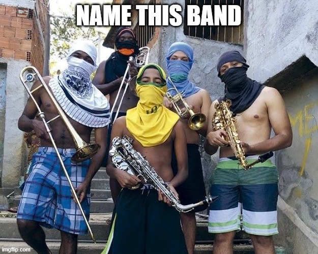 Name the Band | NAME THIS BAND | image tagged in music | made w/ Imgflip meme maker