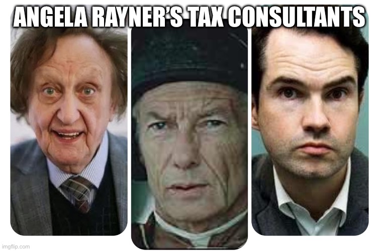 Angela Rayner | ANGELA RAYNER’S TAX CONSULTANTS | image tagged in taxes | made w/ Imgflip meme maker