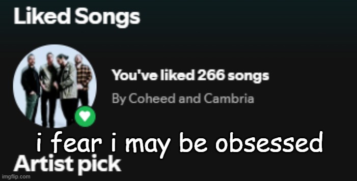 i fear i may be obsessed | made w/ Imgflip meme maker