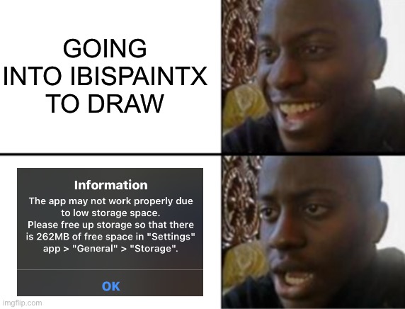 I hate this pop-up | GOING INTO IBISPAINTX TO DRAW | image tagged in oh yeah oh no,art | made w/ Imgflip meme maker