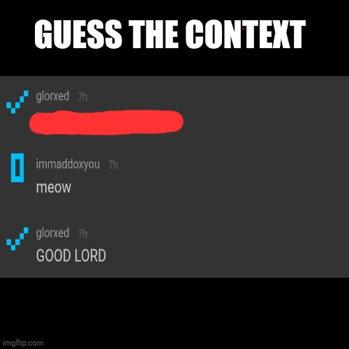 GUESS THE CONTEXT | made w/ Imgflip meme maker