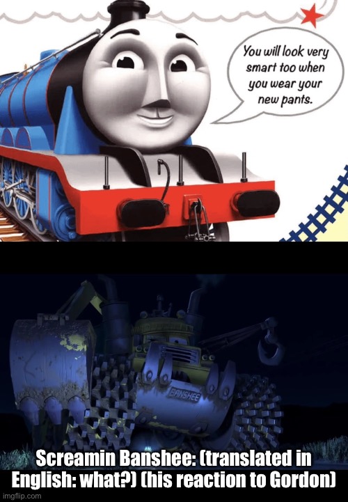 this page from my thomas potty book got me confused | Screamin Banshee: (translated in English: what?) (his reaction to Gordon) | image tagged in puzzled banshee | made w/ Imgflip meme maker