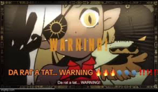 Da ratata warning | image tagged in da ratata warning | made w/ Imgflip meme maker