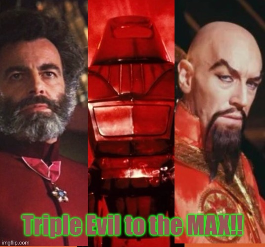 Triple evil MAX | Triple Evil to the MAX!! | image tagged in triple evil max | made w/ Imgflip meme maker