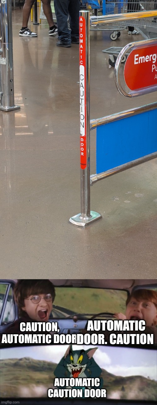 AUTOMATIC DOOR. CAUTION; CAUTION, AUTOMATIC DOOR; AUTOMATIC CAUTION DOOR | image tagged in tom chasing harry and ron weasly,walmart life | made w/ Imgflip meme maker