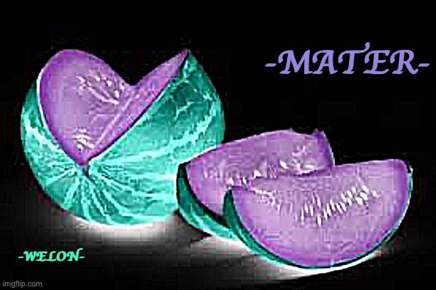 is this hard art | -MATER-; -WELON- | image tagged in materwelon | made w/ Imgflip meme maker