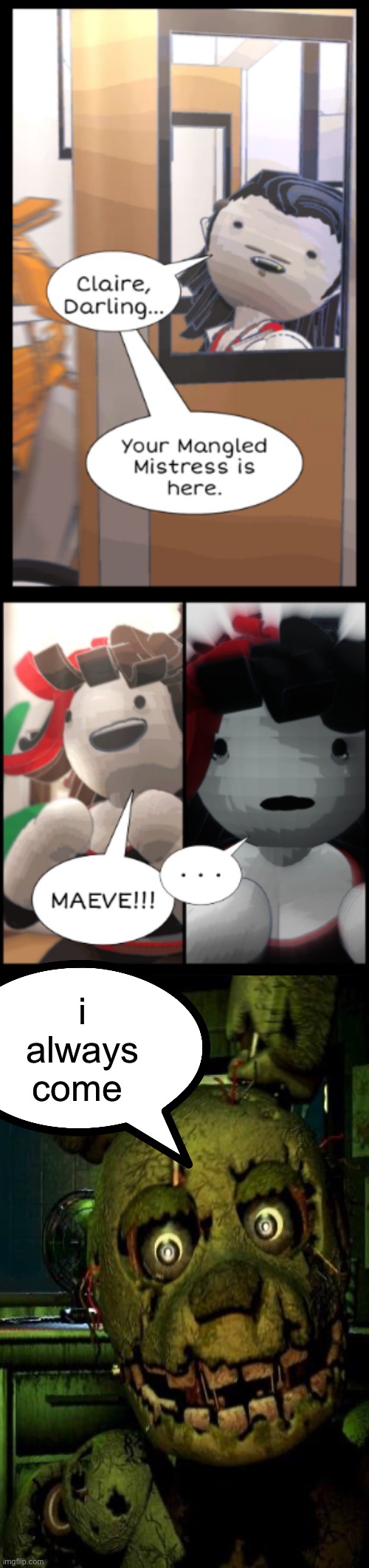 i always come | made w/ Imgflip meme maker