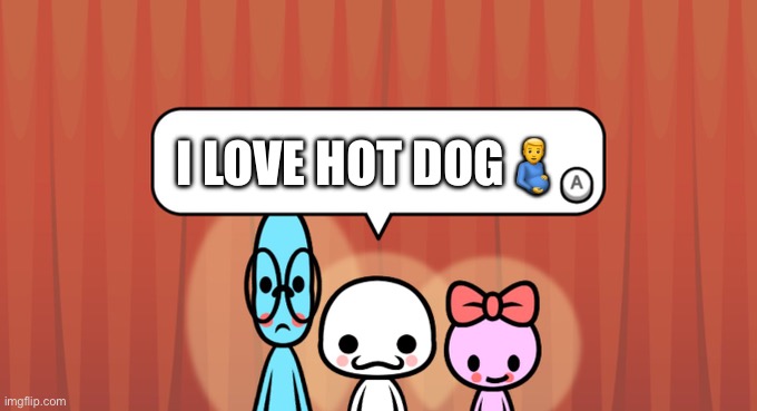 Rhythm Heaven Fever Trio | I LOVE HOT DOG🫃 | image tagged in rhythm heaven fever trio | made w/ Imgflip meme maker