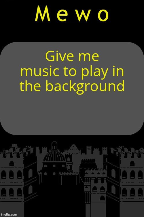 Mewo announcement template (By Virian) | Give me music to play in the background | image tagged in mewo announcement template by virian | made w/ Imgflip meme maker