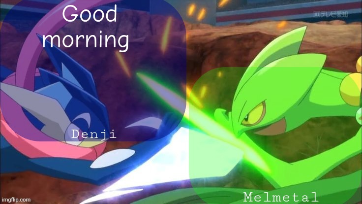 Hryy doing | Good morning | image tagged in denji and melmetal shared announcement template | made w/ Imgflip meme maker
