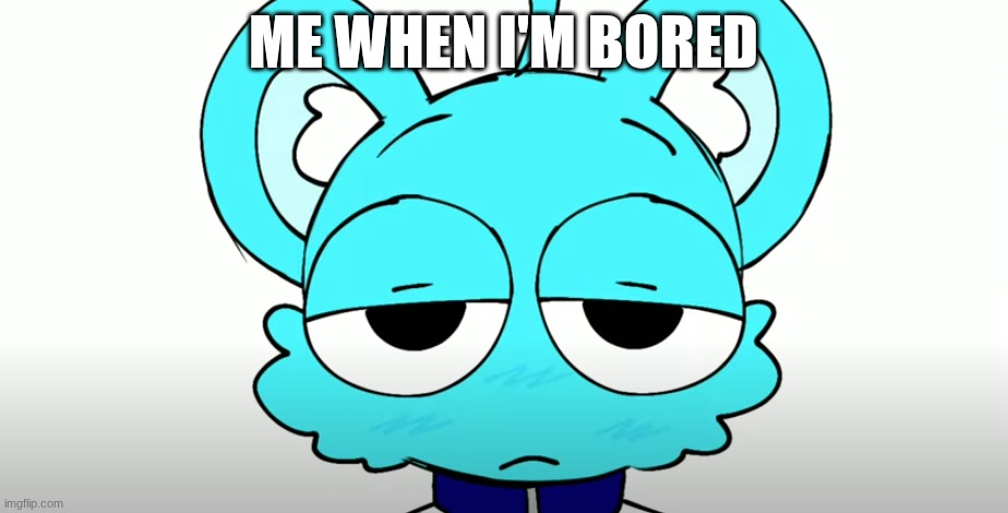 ye | ME WHEN I'M BORED | image tagged in sky 3 | made w/ Imgflip meme maker