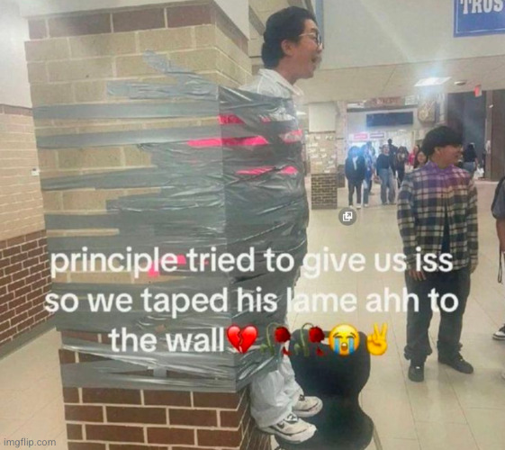 tape his lame ahh | image tagged in tape,funny,school | made w/ Imgflip meme maker