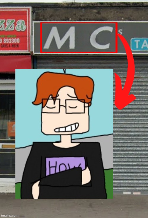 This was on street view in the UK | image tagged in mc,name soundalikes,moscovio may,google maps | made w/ Imgflip meme maker