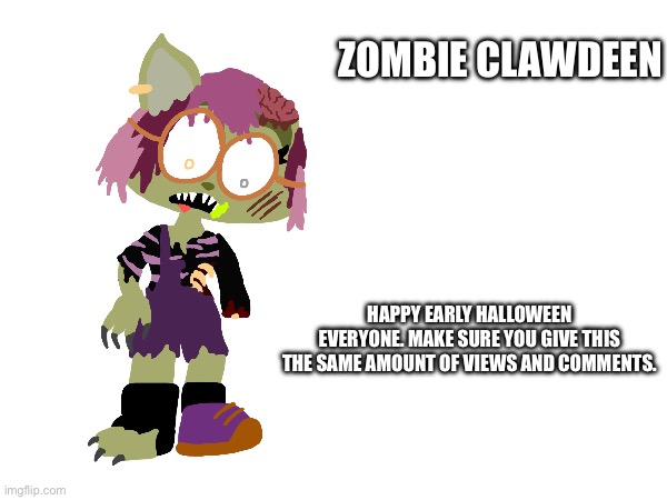 Zombie clawdeen or in this case zombie furry. | ZOMBIE CLAWDEEN; HAPPY EARLY HALLOWEEN EVERYONE. MAKE SURE YOU GIVE THIS THE SAME AMOUNT OF VIEWS AND COMMENTS. | image tagged in zombie,clawdeen,monster high,happy halloween,memes,horror | made w/ Imgflip meme maker