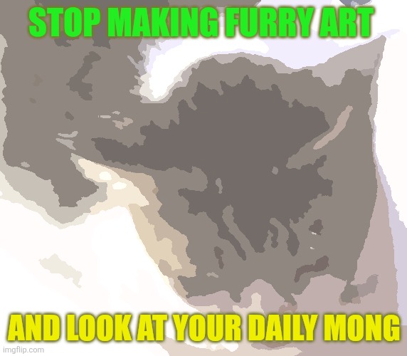 Waterdrop paint mong | STOP MAKING FURRY ART; AND LOOK AT YOUR DAILY MONG | image tagged in ming mong | made w/ Imgflip meme maker