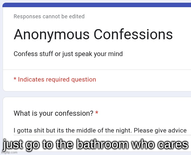 just go to the bathroom who cares | made w/ Imgflip meme maker