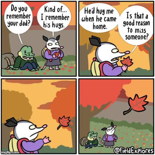 image tagged in alligator,possum,dad,remember,hugs,leaf | made w/ Imgflip meme maker