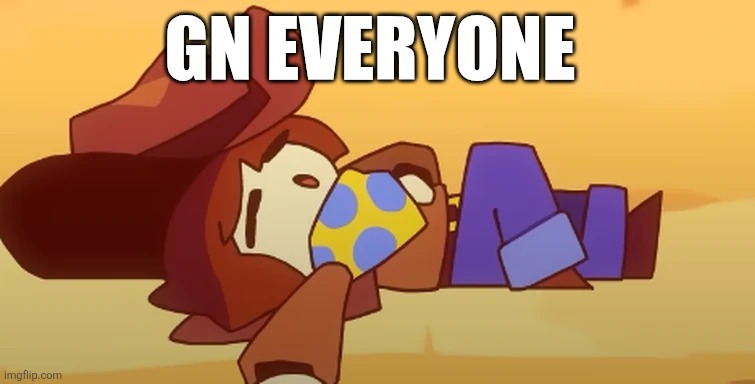 eepy | GN EVERYONE | image tagged in eepy | made w/ Imgflip meme maker