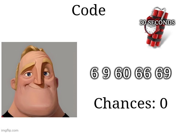 Mr Incredible Error 1 (Part 9DB - Awkward Alt) | 30 SECONDS; 6 9 60 66 69 | image tagged in code barney error | made w/ Imgflip meme maker