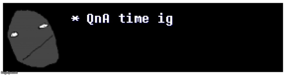 self insert character QnA | image tagged in qna | made w/ Imgflip meme maker