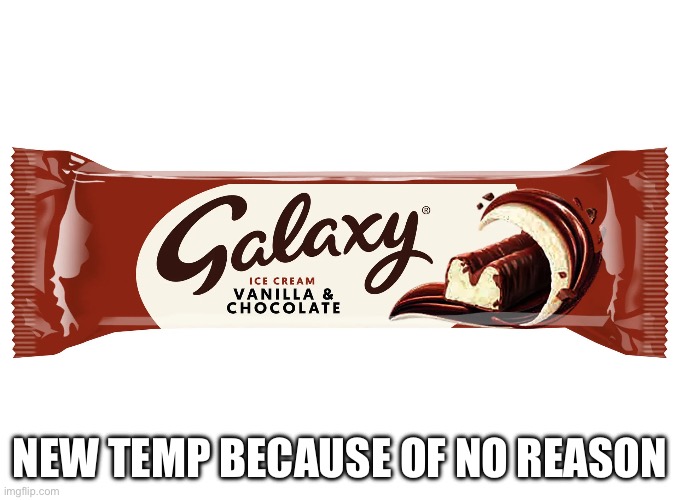 Galaxy ice cream bar | NEW TEMP BECAUSE OF NO REASON | image tagged in galaxy ice cream bar | made w/ Imgflip meme maker