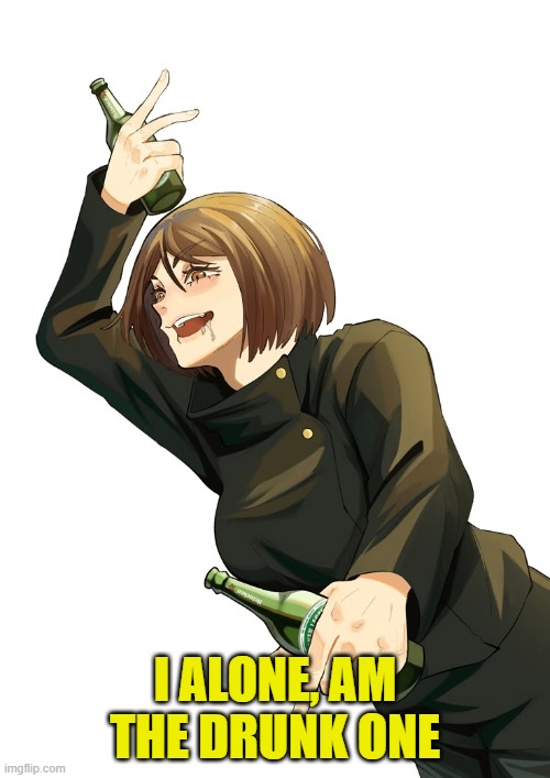 I ALONE, AM THE DRUNK ONE | made w/ Imgflip meme maker